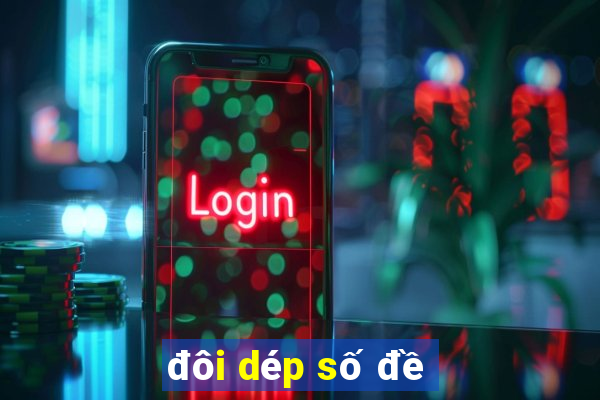 đôi dép số đề