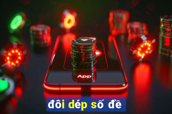 đôi dép số đề