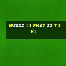 W8822 đại phát 22 Tải về