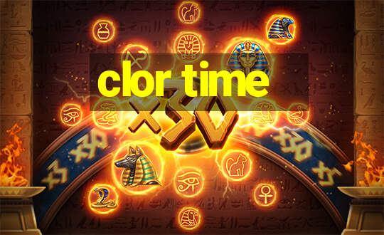 clor time