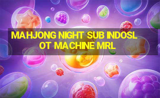 MAHJONG NIGHT SUB INDOSLOT MACHINE MRL