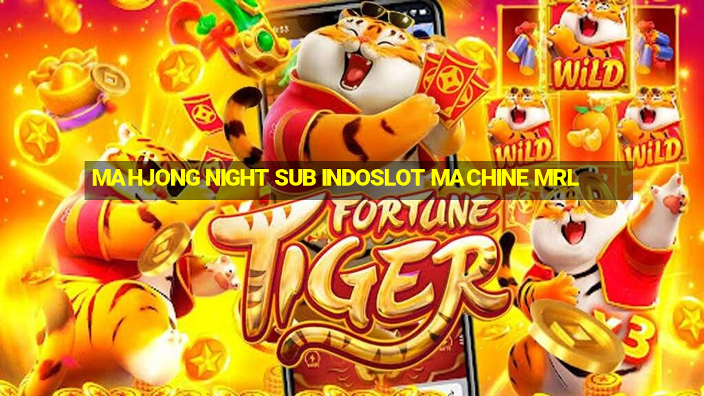 MAHJONG NIGHT SUB INDOSLOT MACHINE MRL