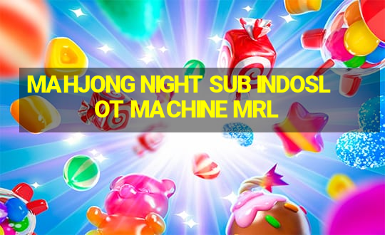 MAHJONG NIGHT SUB INDOSLOT MACHINE MRL