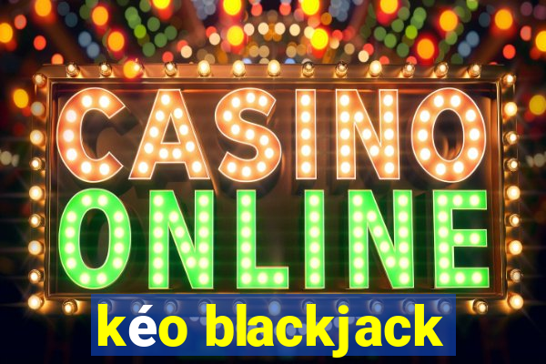 kéo blackjack