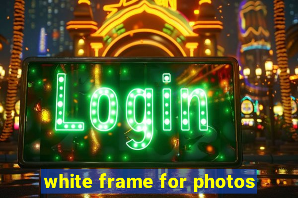 white frame for photos