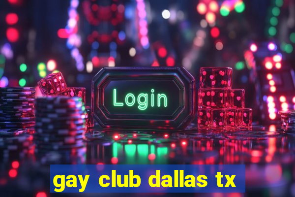 gay club dallas tx