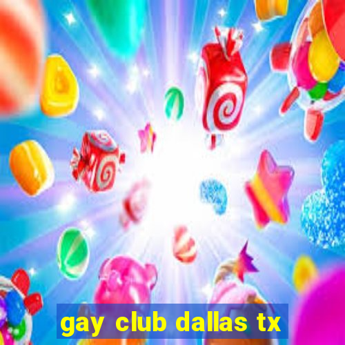 gay club dallas tx