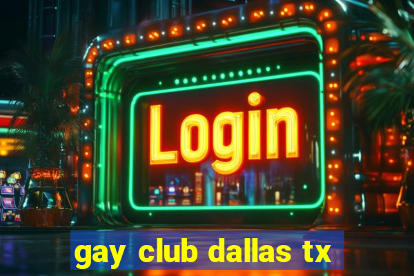 gay club dallas tx