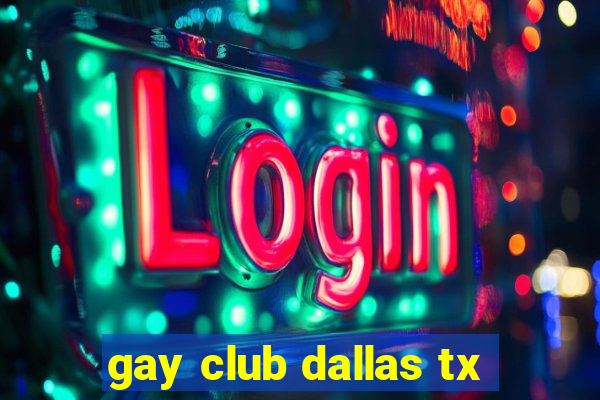 gay club dallas tx