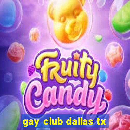 gay club dallas tx