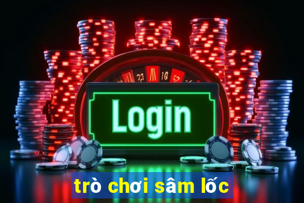 trò chơi sâm lốc