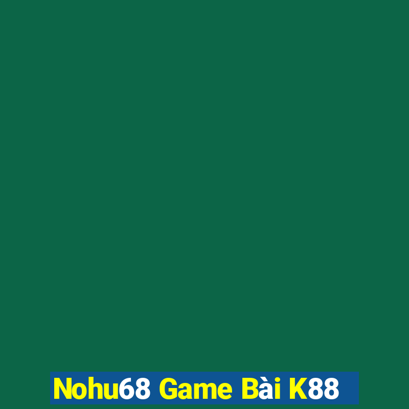 Nohu68 Game Bài K88