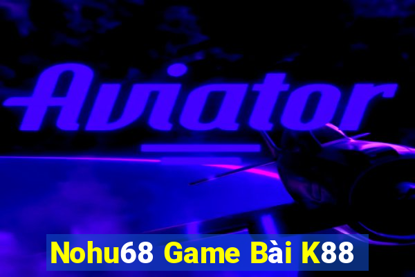 Nohu68 Game Bài K88