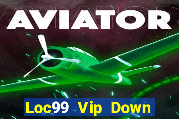 Loc99 Vip Down Game Bài Vui