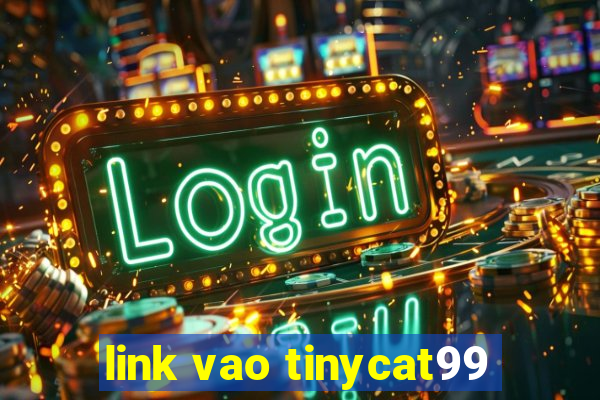 link vao tinycat99