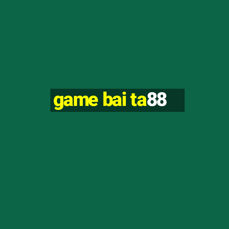 game bai ta88