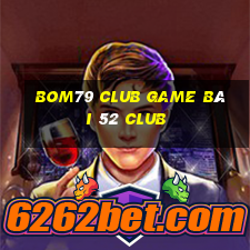 Bom79 Club Game Bài 52 Club