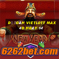 Dự Đoán vietlott Max 4D ngày 14