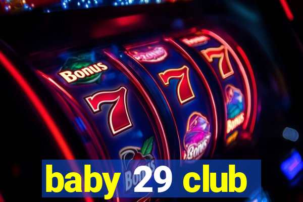 baby 29 club