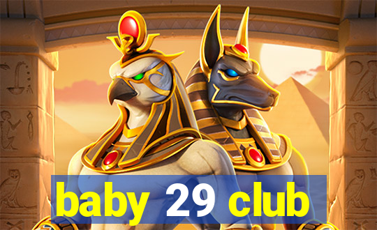 baby 29 club