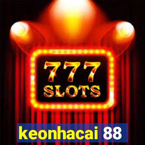 keonhacai 88