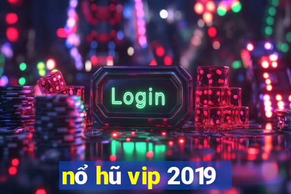 nổ hũ vip 2019