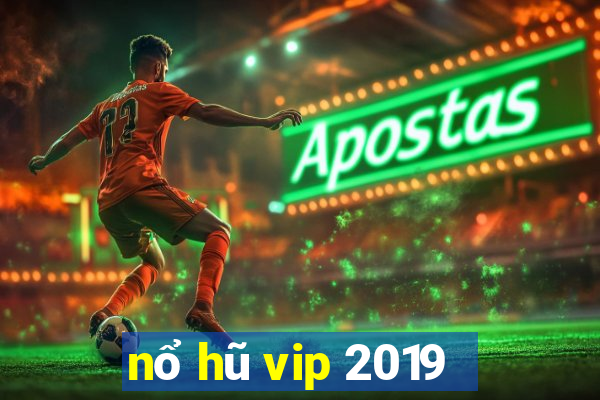 nổ hũ vip 2019