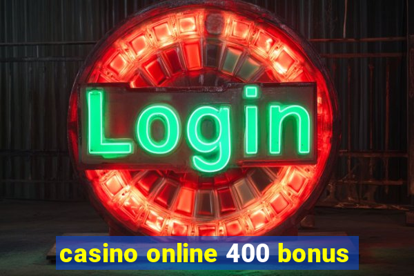 casino online 400 bonus