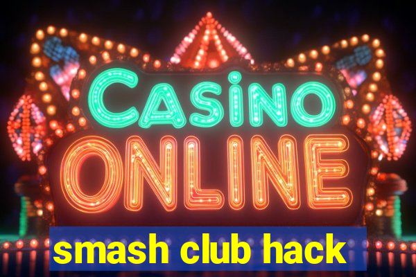 smash club hack