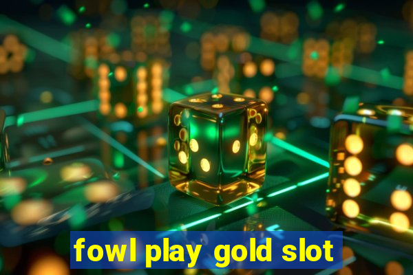 fowl play gold slot