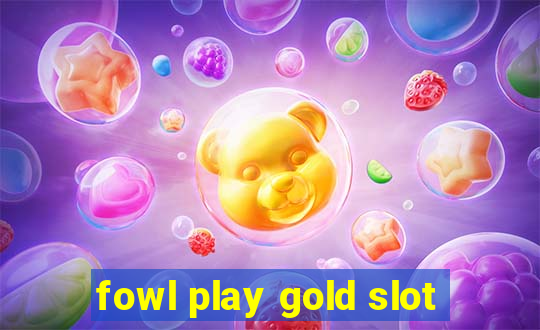 fowl play gold slot