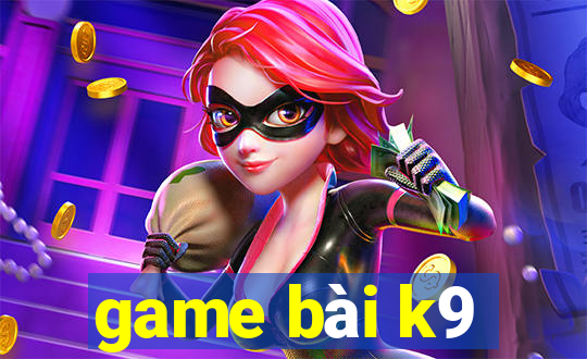 game bài k9