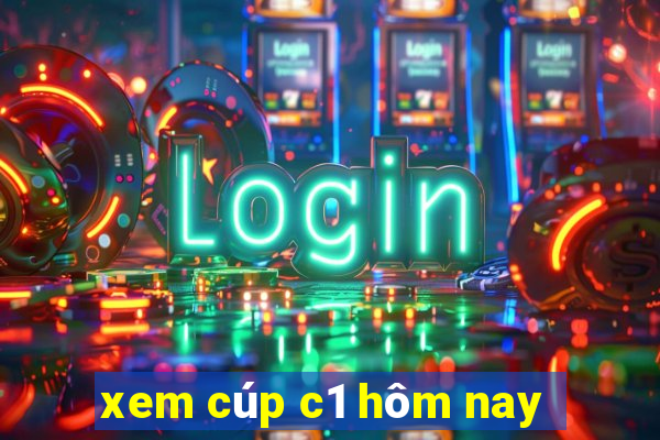 xem cúp c1 hôm nay