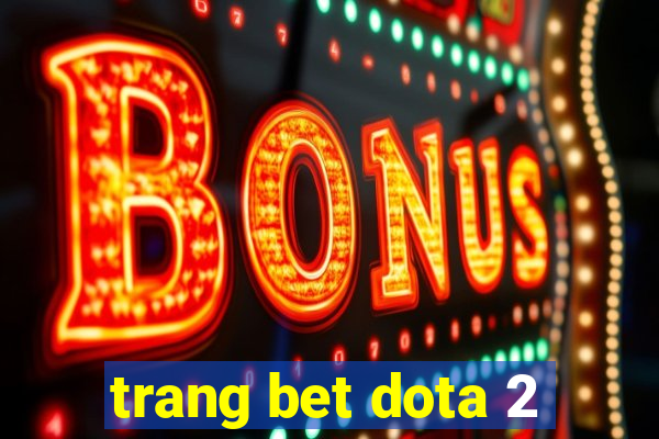 trang bet dota 2