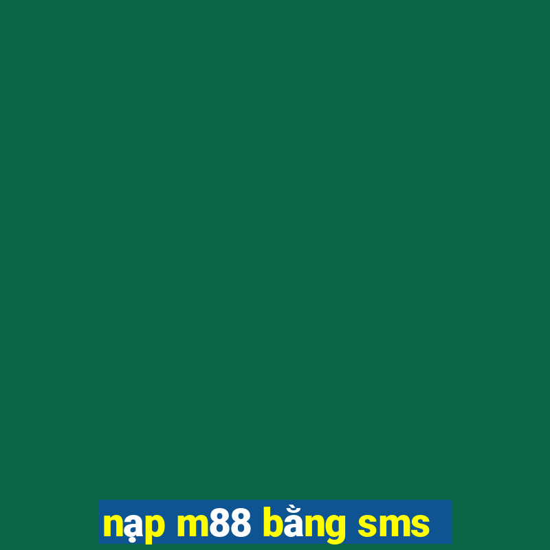 nạp m88 bằng sms