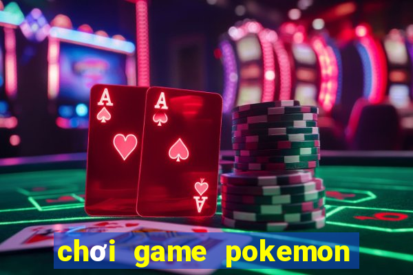 chơi game pokemon miễn phí