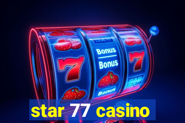 star 77 casino