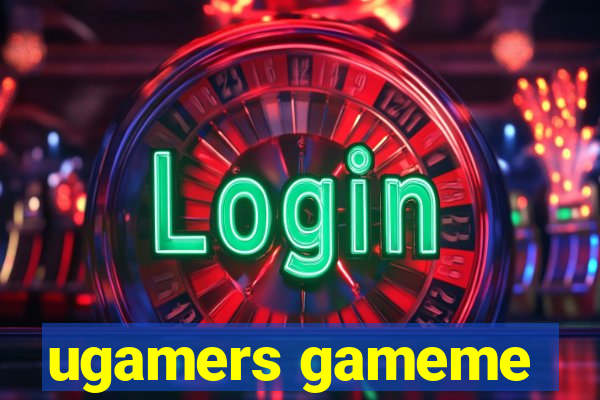 ugamers gameme