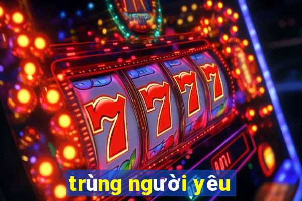 trùng người yêu