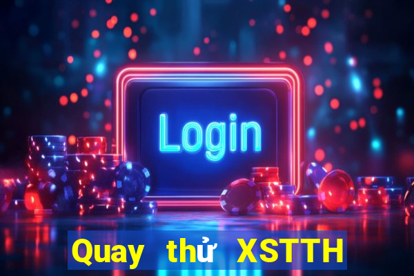 Quay thử XSTTH ngày 12