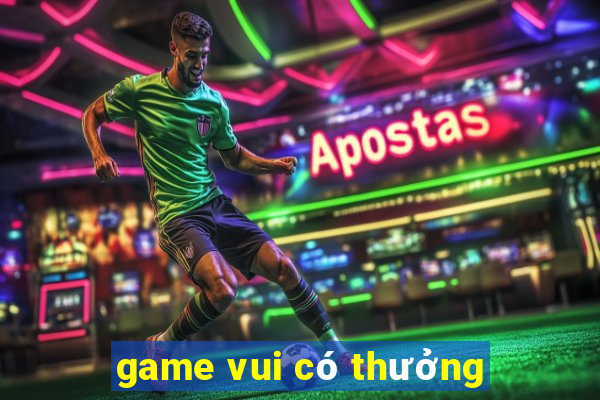 game vui có thưởng