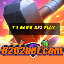 tải game b52 play