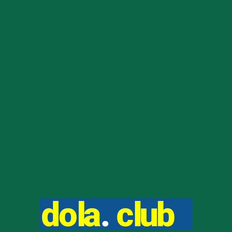 dola. club