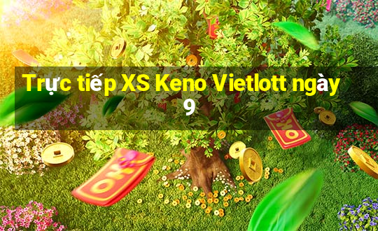 Trực tiếp XS Keno Vietlott ngày 9