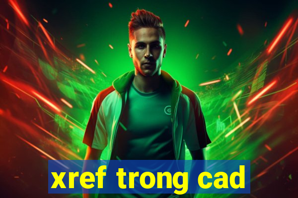 xref trong cad