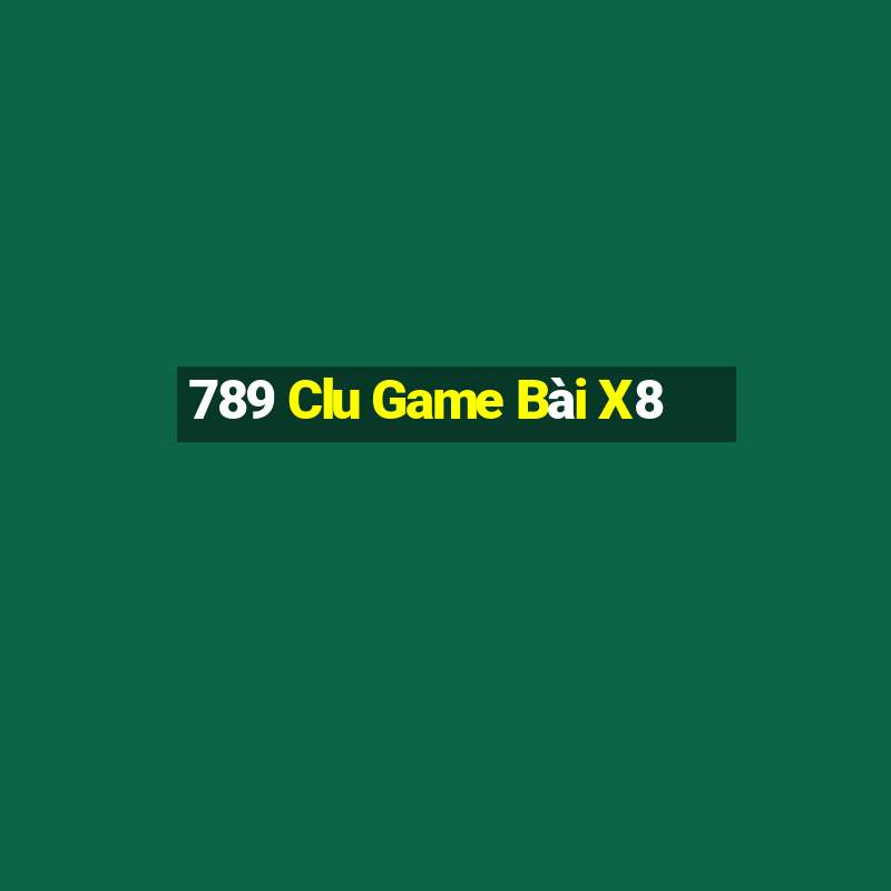 789 Clu Game Bài X8