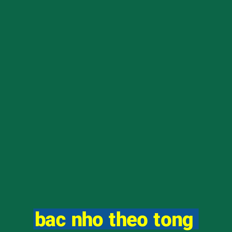 bac nho theo tong