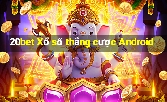 20bet Xổ số thắng cược Android