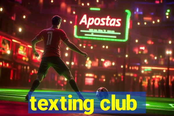 texting club