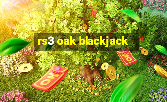 rs3 oak blackjack